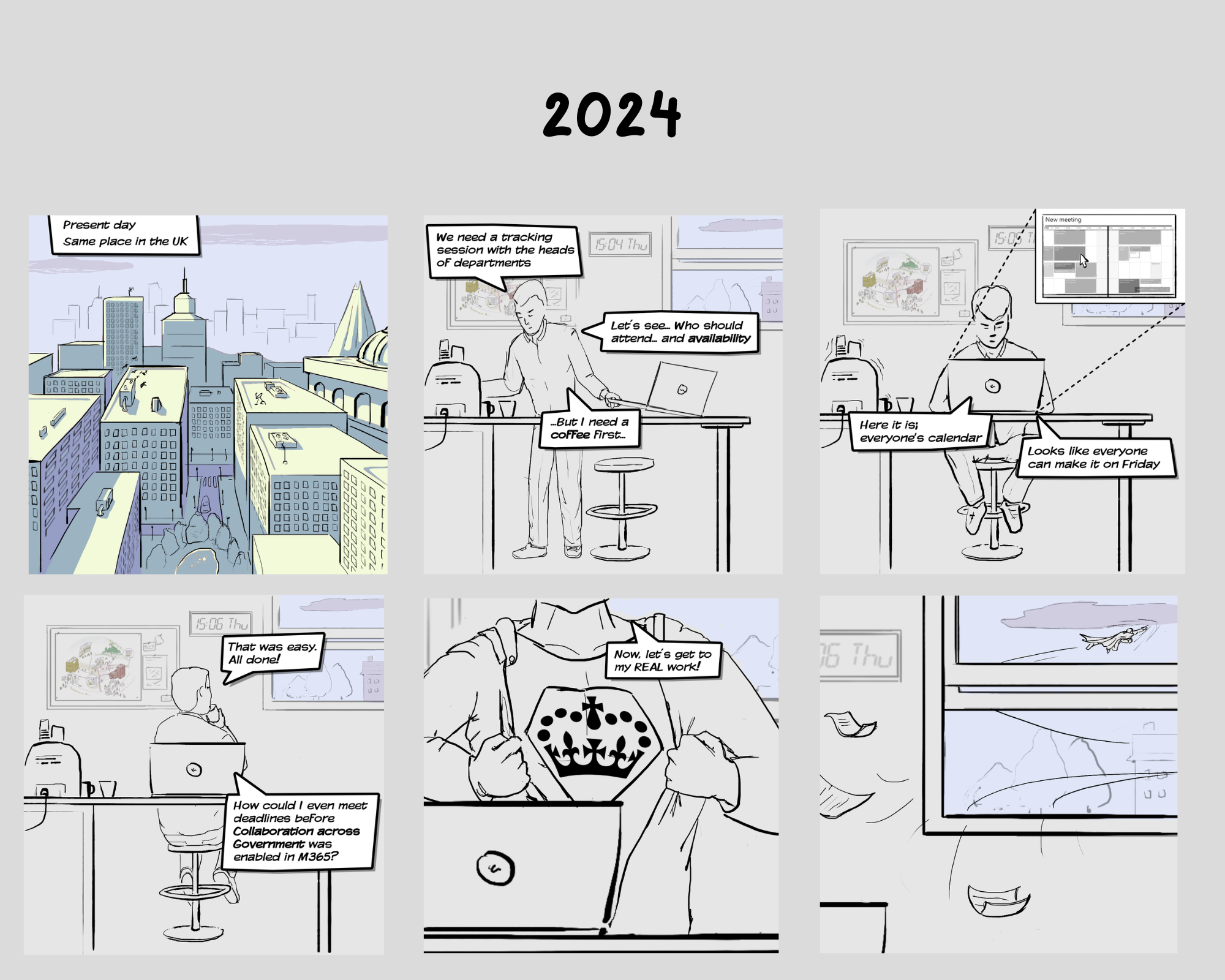 Comic strip 6 is today in 2024 showing a personal assistant of a senior civil servant booking a cross-departmental meeting by looking at real time calendar availability in Outlook for all the attendees, as seamless collaboration in Microsoft 365 across government has been enabled: they instantaneously find a suitable slot and move on to other meaningful tasks.
